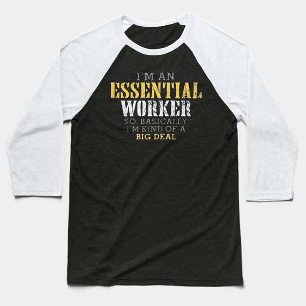 I'm an Essential Worker so basically i'm kind of a big deal Baseball T-Shirt by stefanfreya7